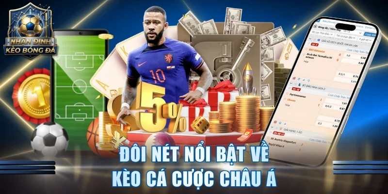 Đôi nét nổi bật về kèo cá cược Châu Á