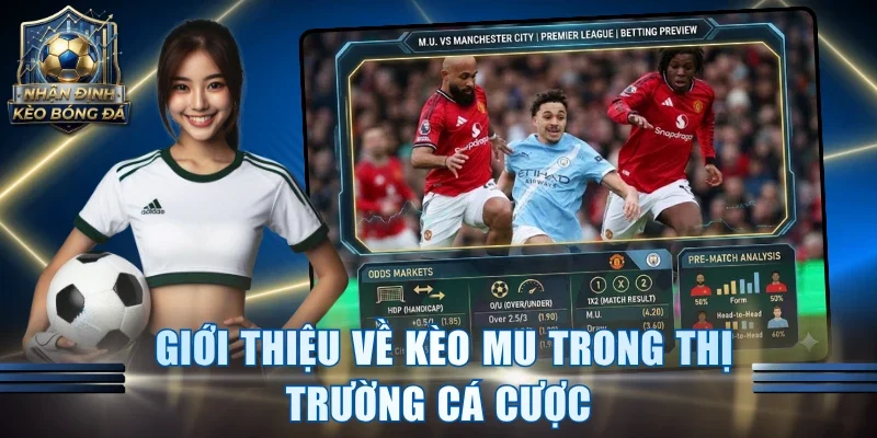 Giới thiệu về kèo MU trong thị trường cá cược
