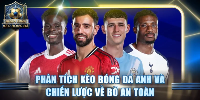 Kèo Bóng Đá Anh