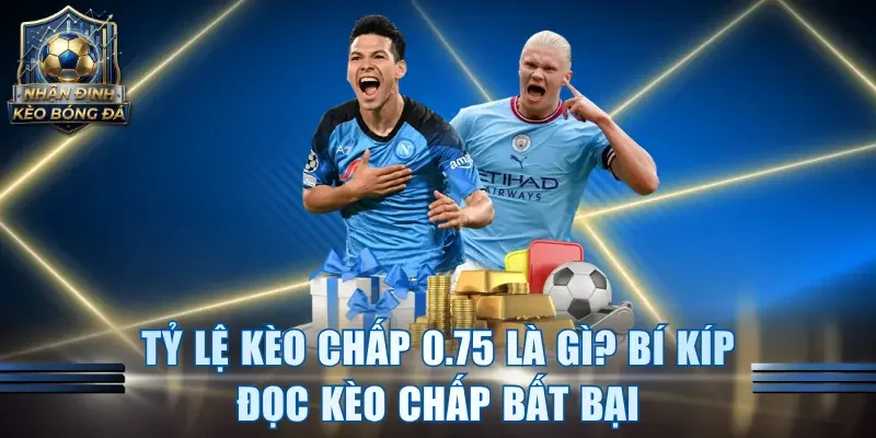 Kèo Chấp 0.75