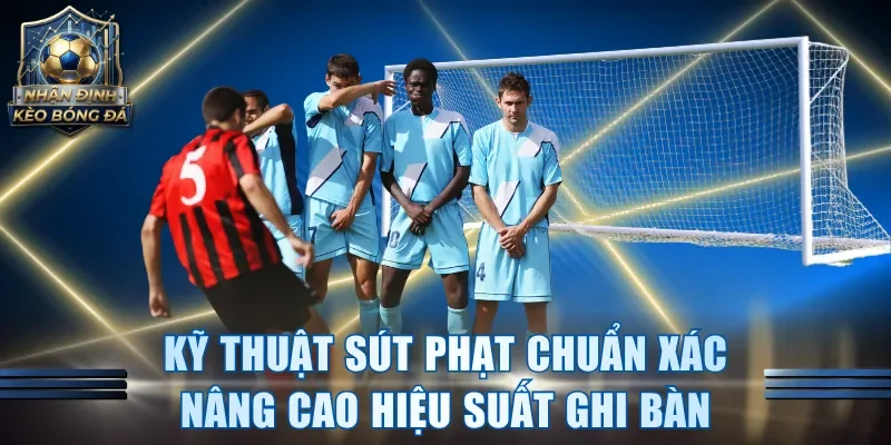 Kỹ Thuật Sút Phạt