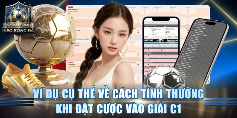 Ví dụ cụ thể về cách tính thưởng khi đặt cược vào giải C1